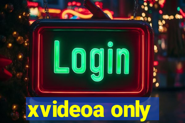 xvideoa only